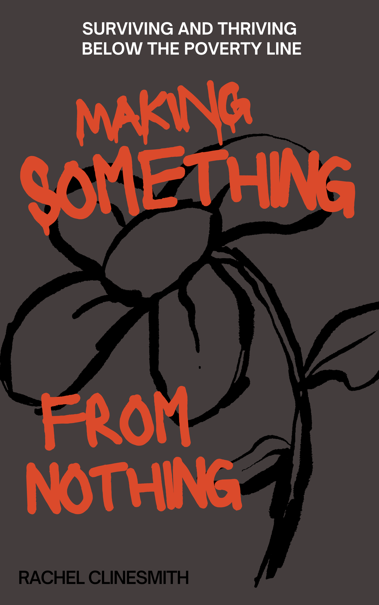 Making Something From Nothing: Surviving & Thriving Below the Poverty Line